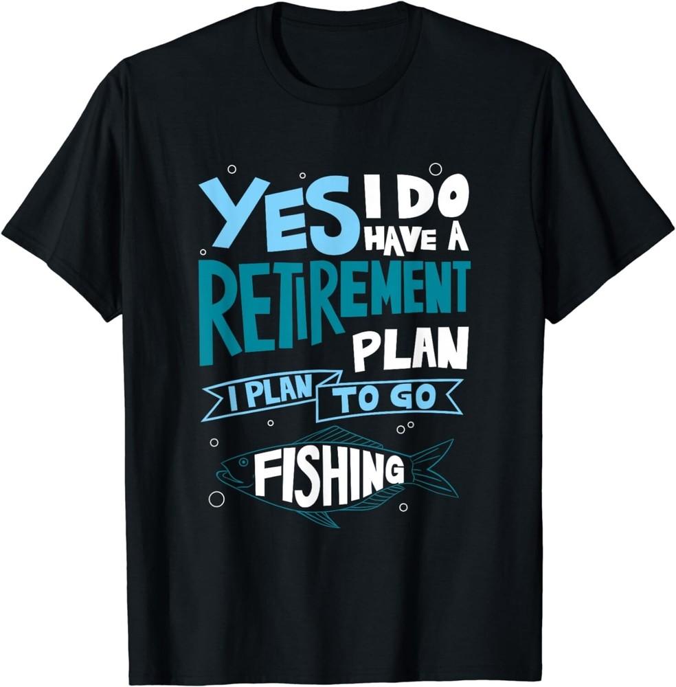 

Fishing Retirement Plan Shirt Retired Gifts Grandpa Gift Unisex T-Shirt 4XL