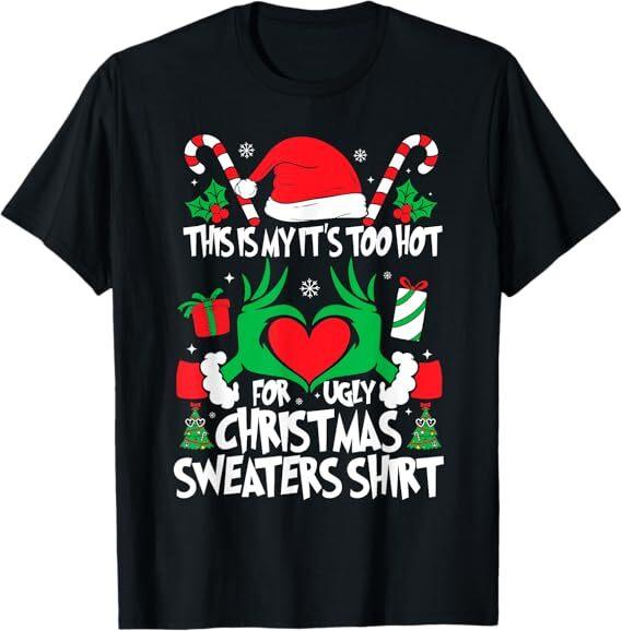 This Is My It's Too Hot For Ugly Christmas Sweaters Shirt T-Shirt