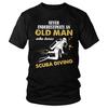 Never Underestimate An Old Man Who Loves Scuba Diving T-Shirt Men Cotton Short Sleeve Tshirt Dive Quote Tee For Diver Lover Gift