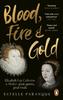 Cartea Blood, Fire and Gold : The Story of Elizabeth I and Catherine De Medici