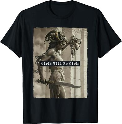 Girl Will Be Girls Medusa Feminism Shirts Feminist Women T-Shirt Mens Womens Tees Top