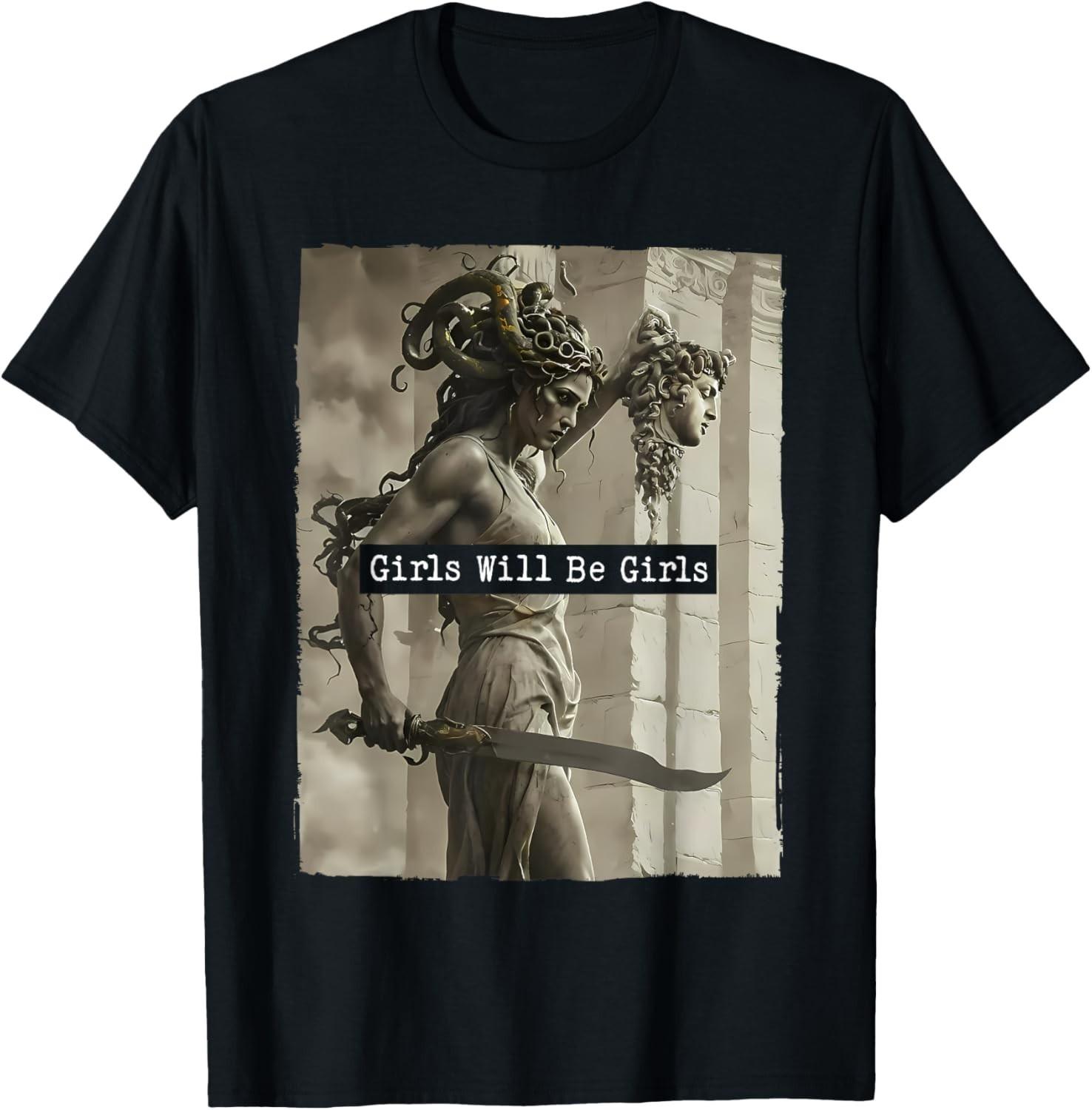 Girl Will Be Girls Medusa Feminism Shirts Feminist Women T-Shirt Mens Womens Tees Top 2XL