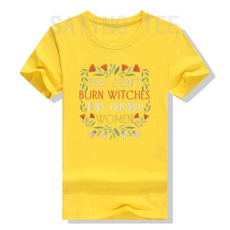 They Didn't Burn Witches They Burned Women - Feminist Witch T-Shirt Halloween Costume Gift Sayings Fashion Graphic Tee Tops Gift