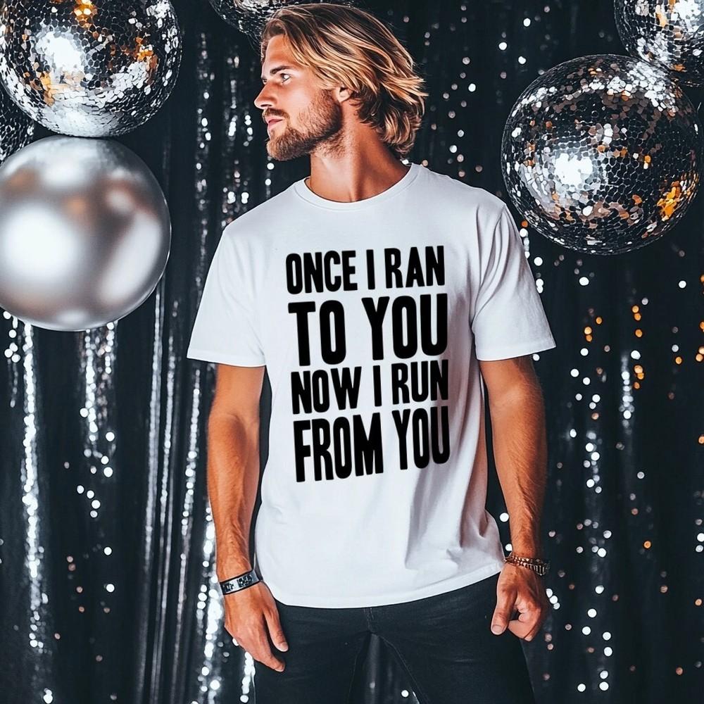 

Once I Ran To You T-Shirt Personalised Fancy Dress Hen Weekend 80s Tainted Love XL