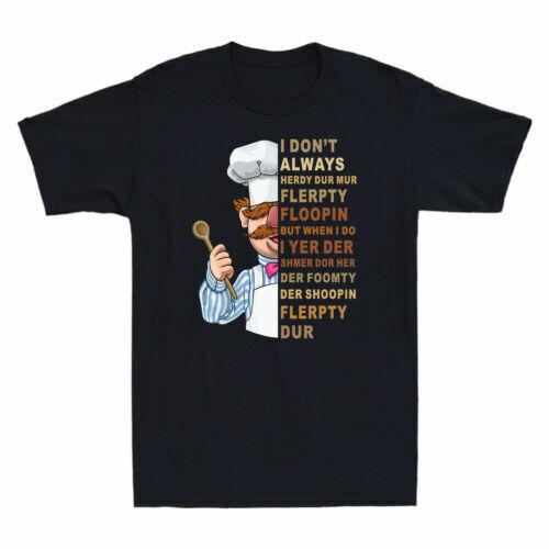 Vert Der Ferk I Don t Always Herdy Dur Mur Flerpty Floopin Men s T Shirt Cotton Unisex T-Shirt XL