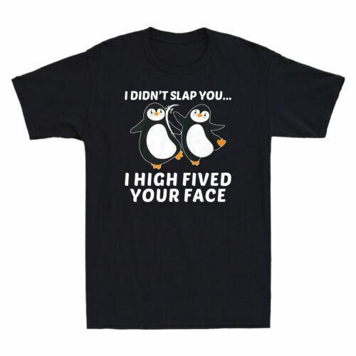 I Didn t Slap You I High Fived Your Face Funny Penguins Graphic Men s T-Shirt Unisex T-Shirt L