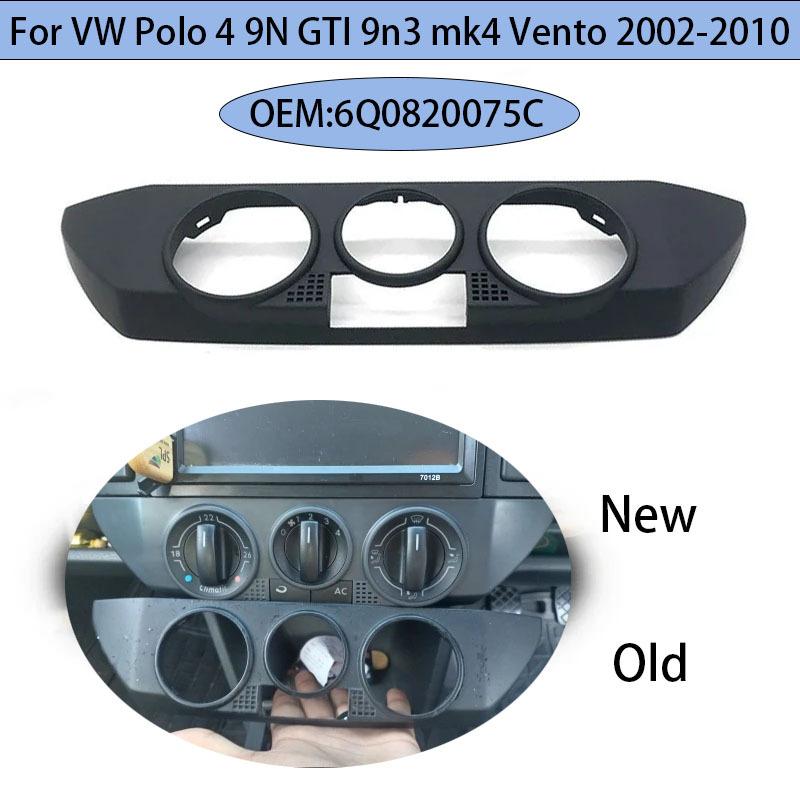 Car Black Front Dashboard AC Heater Control Panel Trim Cover Cap 6Q0820075C For VW Polo 4 9N GTI 9n3 mk4 Vento 2002-2010