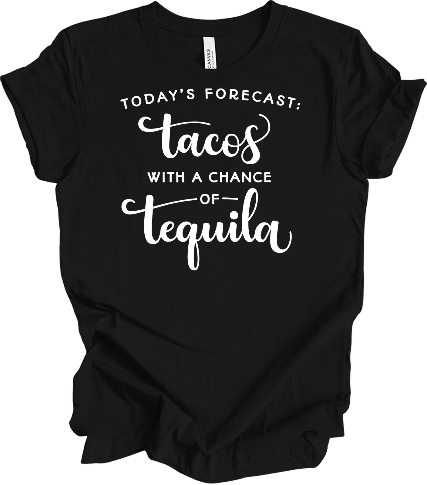 Today s Forecast: Tacos & Tequila - Funny Foodie Tee XL