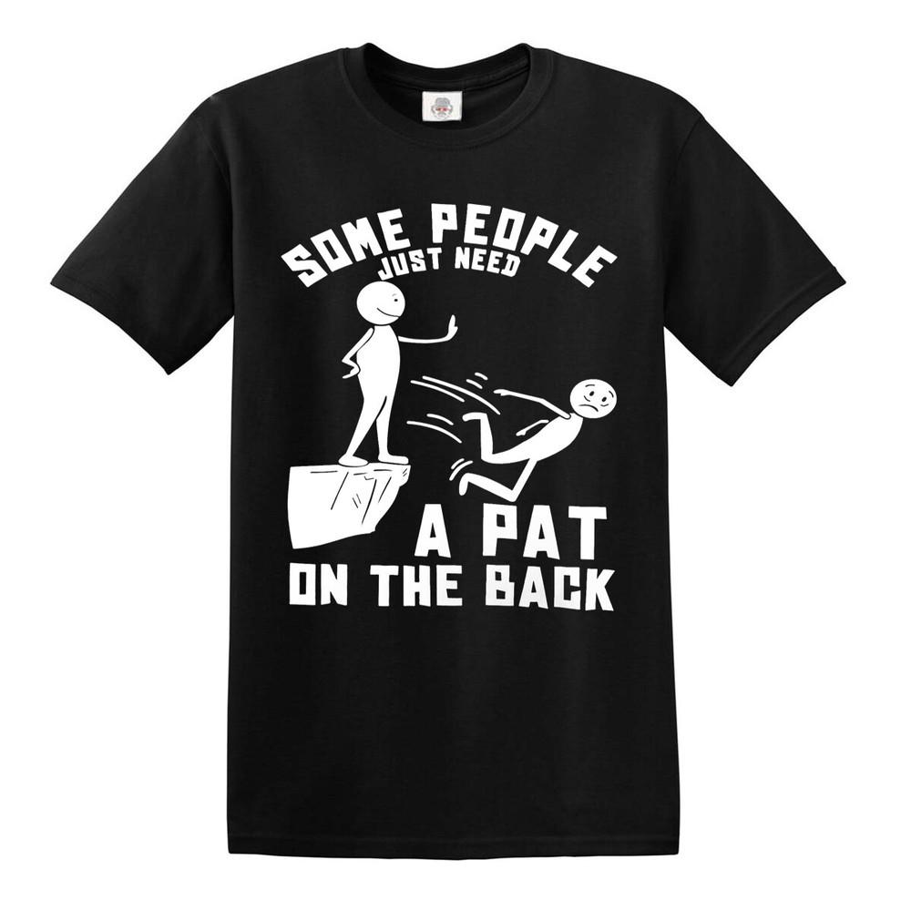 Some people just need a pat on the back tshirt funny party tshirt joke top tee 2XL