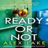 Ready or Not by Alex Lake Paperback Book 9780008373580