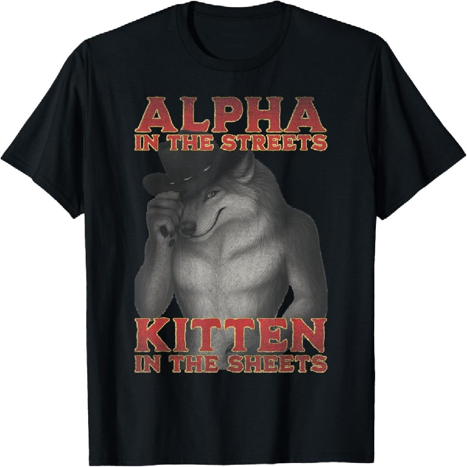 Alpha In The Streets Kitten In The Sheets Funny Wolf Meme T-Shirt S