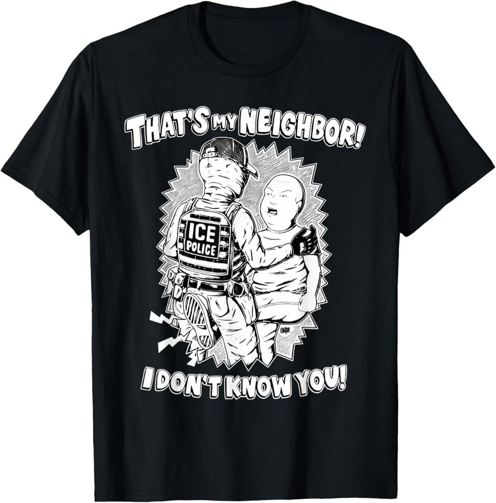 That's My Neighbor I Don't Know You T-Shirt