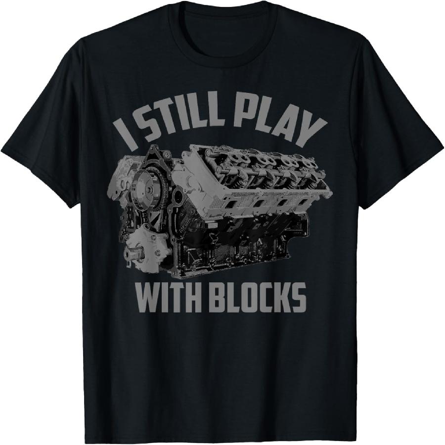 I Still Play With Blocks Racing Shirt _ Maintenance Man Gift T-Shirt S