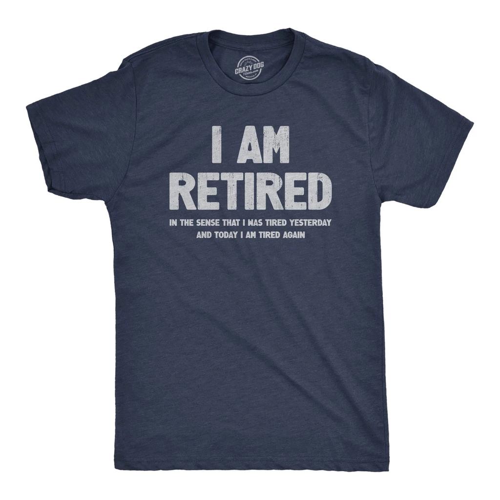 Mens I Am Retired T  Shirt Funny Sarcastic Retirement Joke Text Graphic Tee for