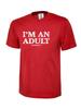 Unisexs Funny IM An Adult Graphic TShirt Casual Humor Crew Neck Tee Gift Top