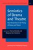 The Semiotics of Drama and Theatre : New Perspectives In the Theory of Drama and Theatre : 10 Book