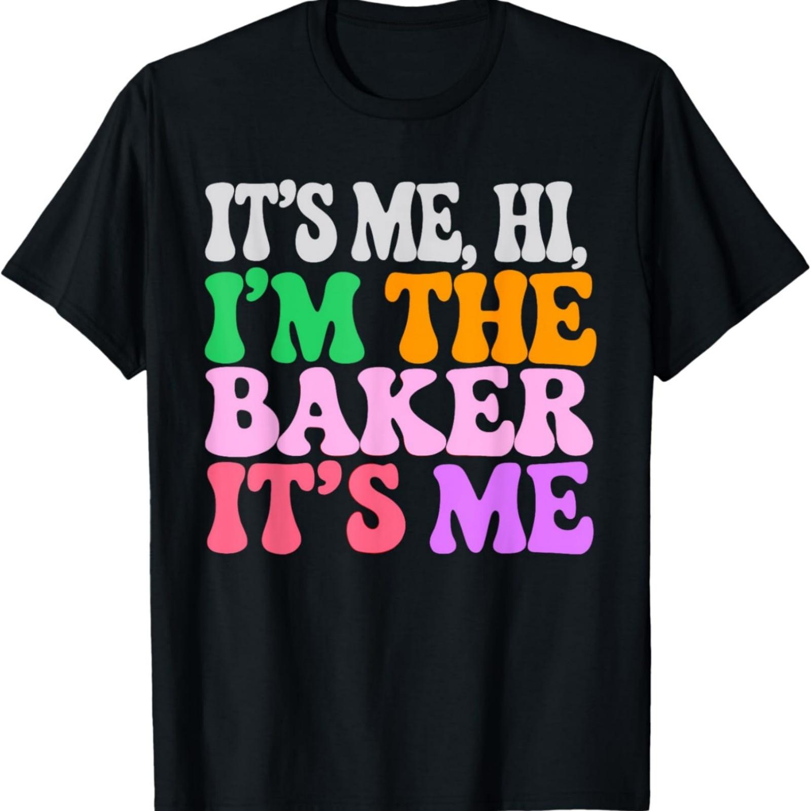 It s Me Hi I m The Baker Cookie Baking Funny Baker T-Shirt XXXXXL разноцветный