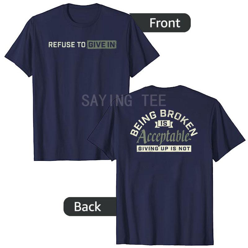 Refuse To Give in Being Broken Is Acceptable 2 Sides TShirt Y2k Gym Motivation Tee Humor Funny Letters Printed Unisex Clothes Gift
