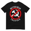 Better Dead Than Red Shirt  Cool Philistine T-shirt Gift T-Shirt