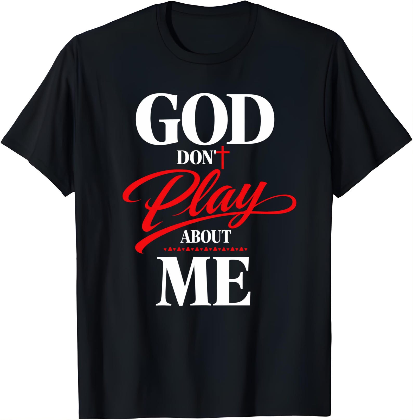 God Don’t Play About Me Shirt, Christian Faith Tee, Religious Quote Shirt, Gospel Apparel 2XL
