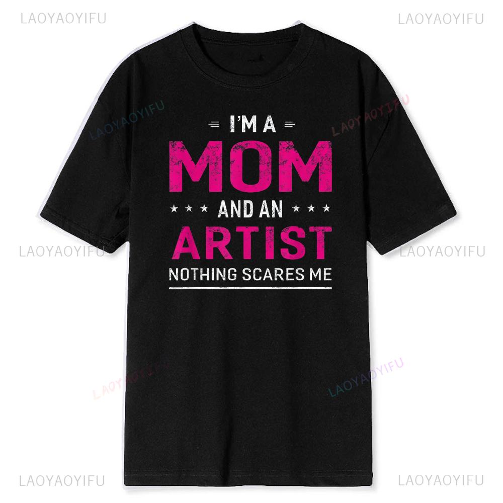 Im A Mom and Artist TShirt for Women Men Unisex Mother Funny Gift Soft Modal Blend Tee Creative Parenting Humor Casual Tops