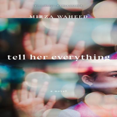 Tell Her Everything by Mirza Waheed Hardback Book 9781685890438