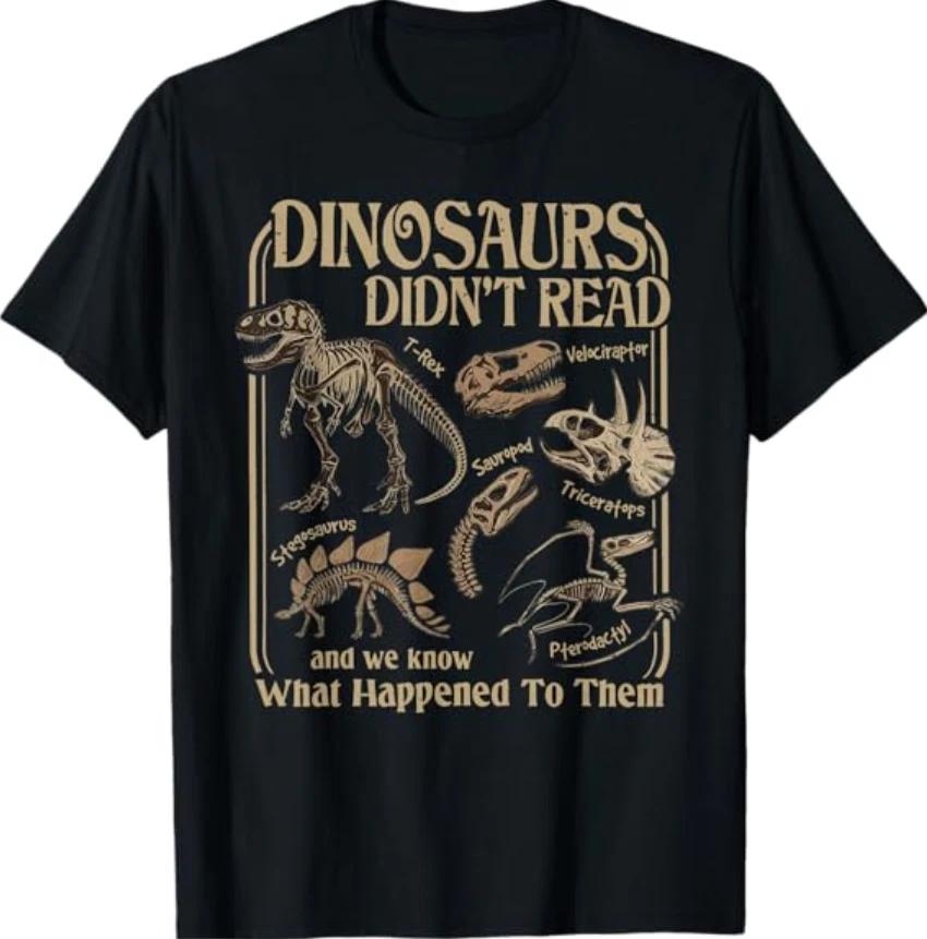 Dinosaurs Did Not Read and We Know What Happened T-Shirt 3XL
