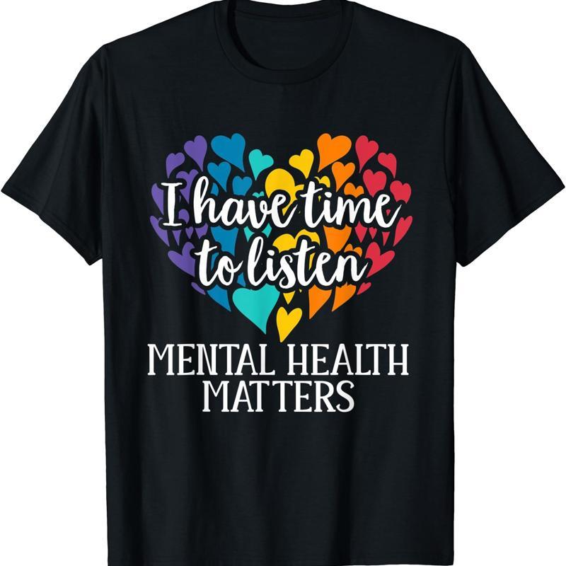 I Have Time To Listen Mental Health Awareness Matters T Shirt