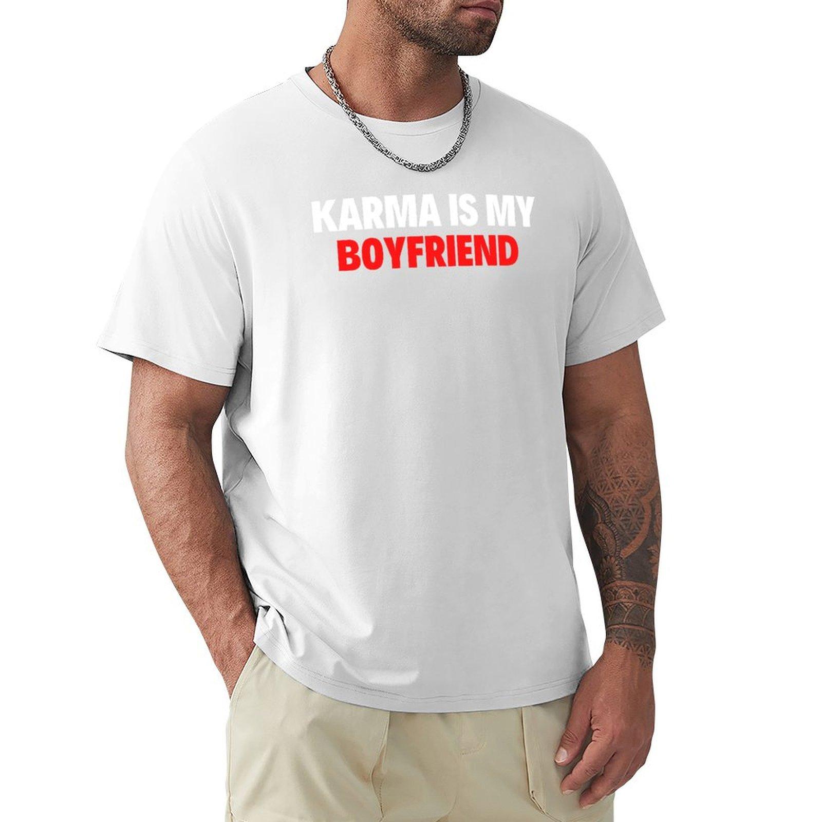 Karma Is My Boyfriend Funny Sarcastic Tshirt Large Size Short Sleeve Tshirt S