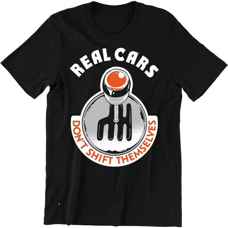 Unisex Women 100 Cotton Clothes Real Cars Dont Shift Themselves Funny Auto Racing Mechanic Unisexual Car TShirt