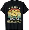 Bully XL Pitbull Fan Easily Distructed By American Bully Fun Gift Unisex T-Shirt