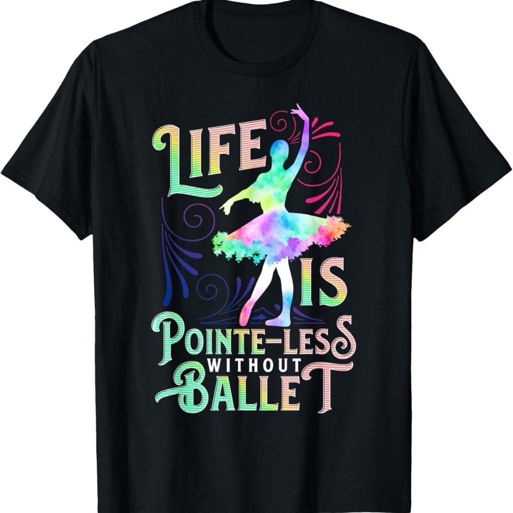 Life Is Pointe-Less Without Ballet Graphic Tee Funny Cotton T-Shirt for Dance Lovers Daily Wear