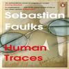 Human Traces by Sebastian Faulks Paperback Book 9781804944301