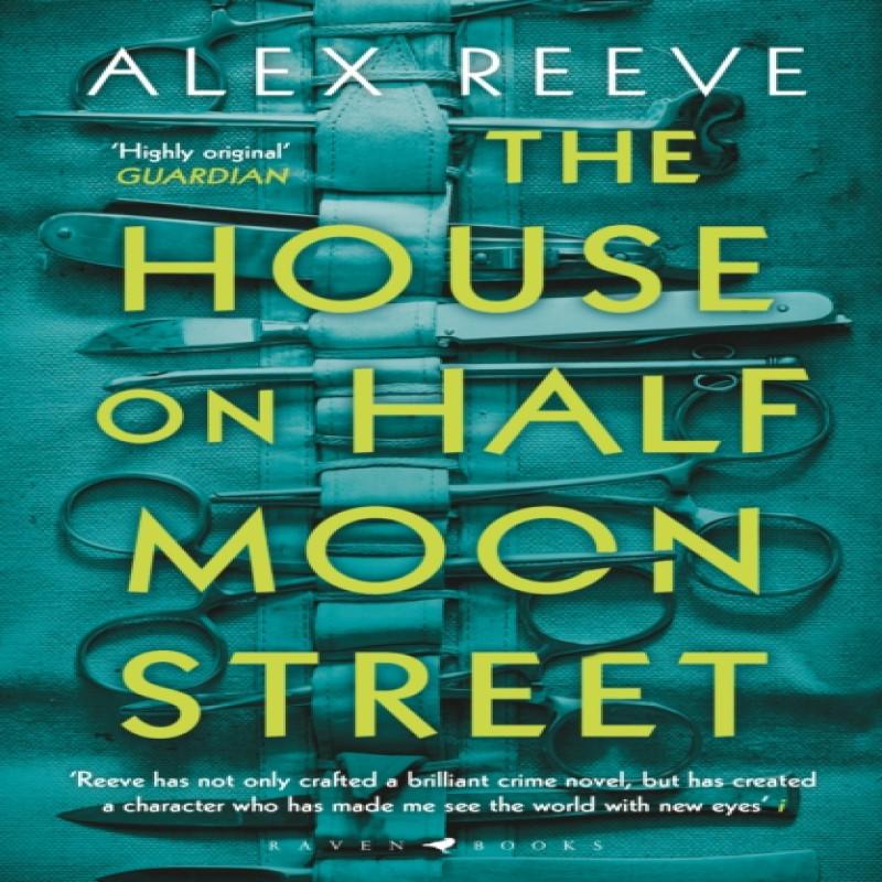 The House On Half Moon Street by Alex Reeve Paperback Book 9781408892718