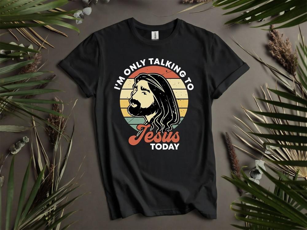 

Im Only Talking Jesus Today Unisex Friend Hoodie Tshirt Men Women Unisex AD1039 2XL