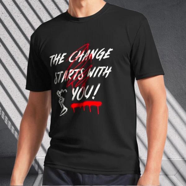 Men's and Women's T-shirts THE CHANGE STARTS WITH YOU. CHANGE AGENT