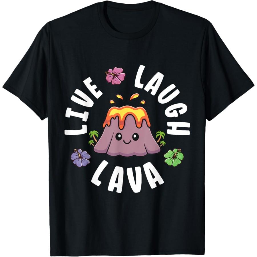 

Live Laugh Lava Cute Kawaii Volcano Hawaii Island Mom T-Shirt S