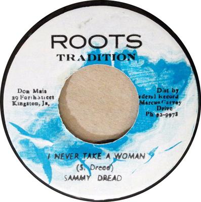 Disque 7 pouces SAMMY DREAD  I Never Take A Woman NONE Roots Tradition Jamaïque Reggae Ska  Dub Occasion