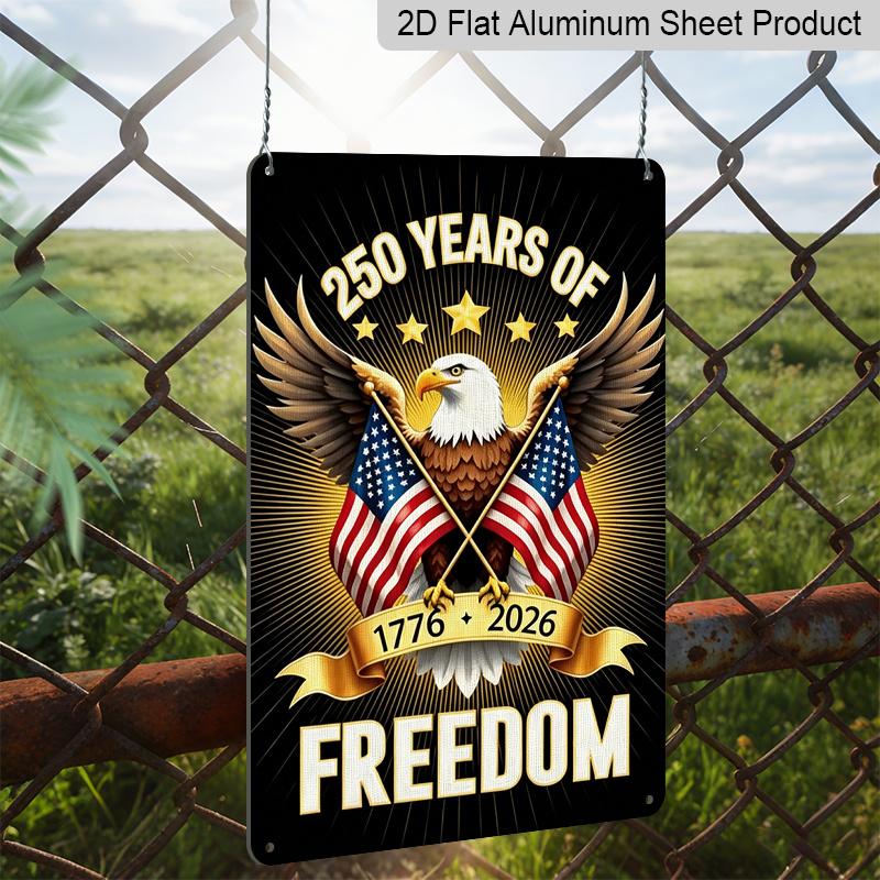 2D Flat Decorative 8×12 Inch Aluminum Plaque Metal Sign | 250 Years of Freedom (1776-2026): Bald Eagle with Dual US Flags; Celebrate 250 Years of