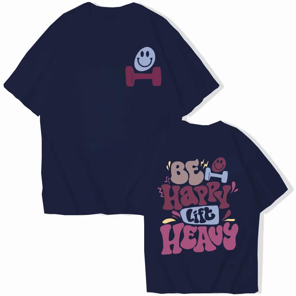 2026 Sommer Sei Glücklich Hebe Schwer T-Shirt Für Unisex Lustiges Trainings Gewichtheben Grafik Oberteile Fitnessstudio Kurzarm T-Shirts