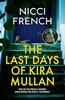 The Last Days of Kira Mullan by Nicci French Hardback Book 9781398524132