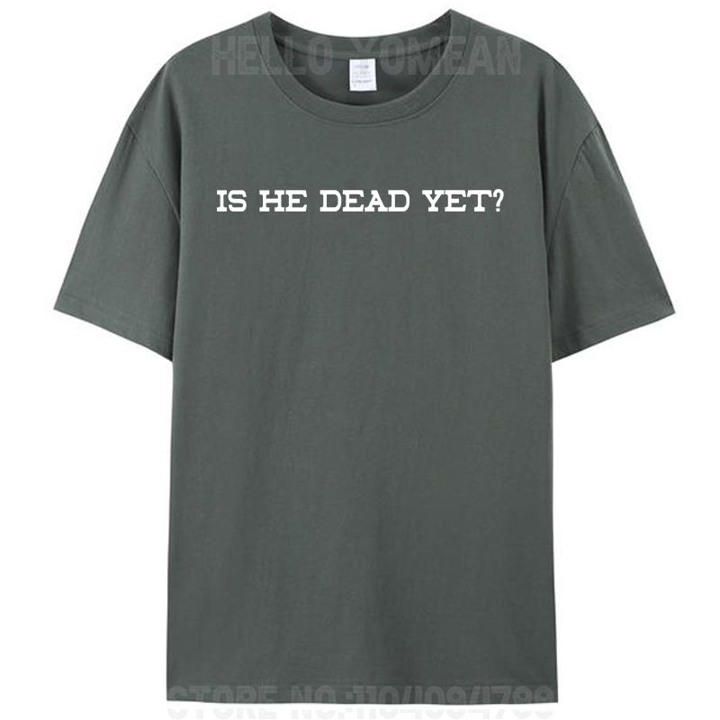 Is He Dead Yet Women Men's T-Shirt Funny Prank Joke Gag Cotton Short Sleeve Tees Shirts Round Neck Graphic Y2k Unisex Tops