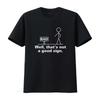 That S Not A Good Sign Mens T Shirt Pun Novelty Sarcastic Funny Black Large Vintage Washed Unisex Comfortable Casual Slightly