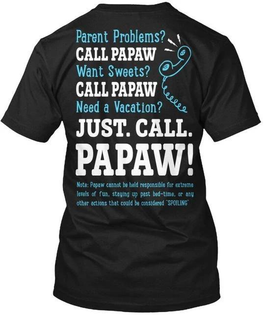 

Just Call Papaw - Parent T shirt Made in the USA Size S to 5XL XL