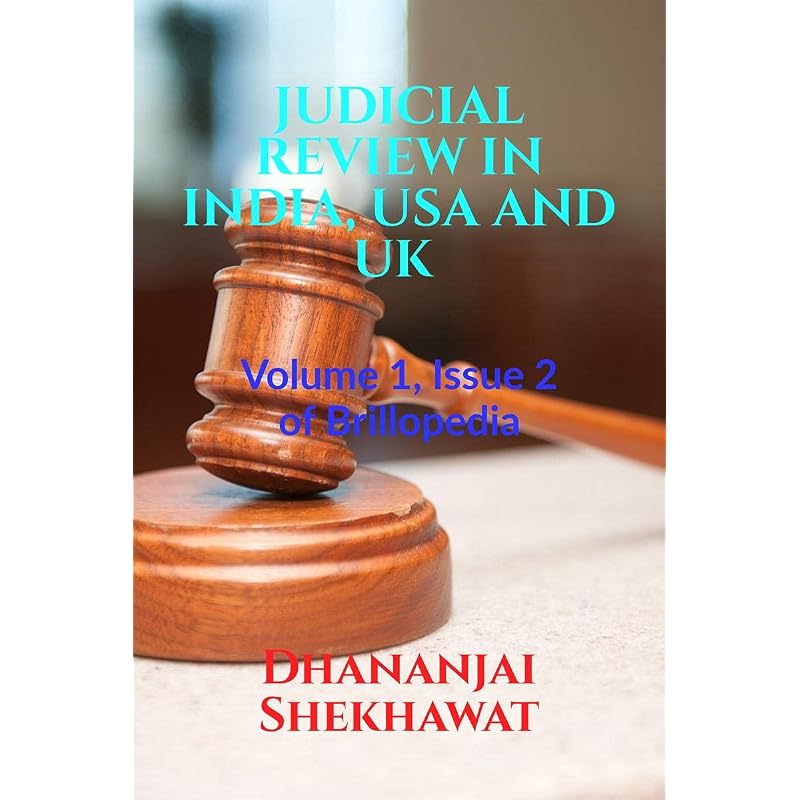 Judicial Review In India, Usa And Uk : Volume , Issue Of Brillopedia