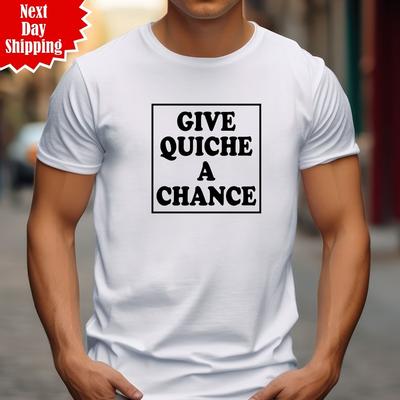 Gib Quiche eine Chance T-Shirt Bedruckt Lustig Zwerg Roter Rand Geschenk Normale Passform Top