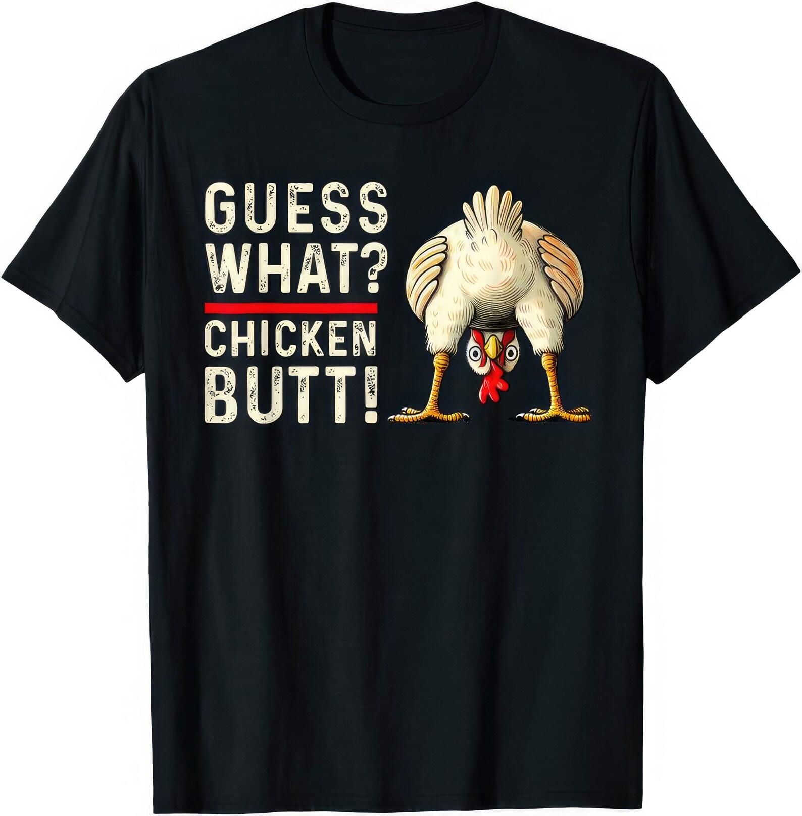 Guess What Chicken Butt Funny Joke Humor Gift T shirt 2XL