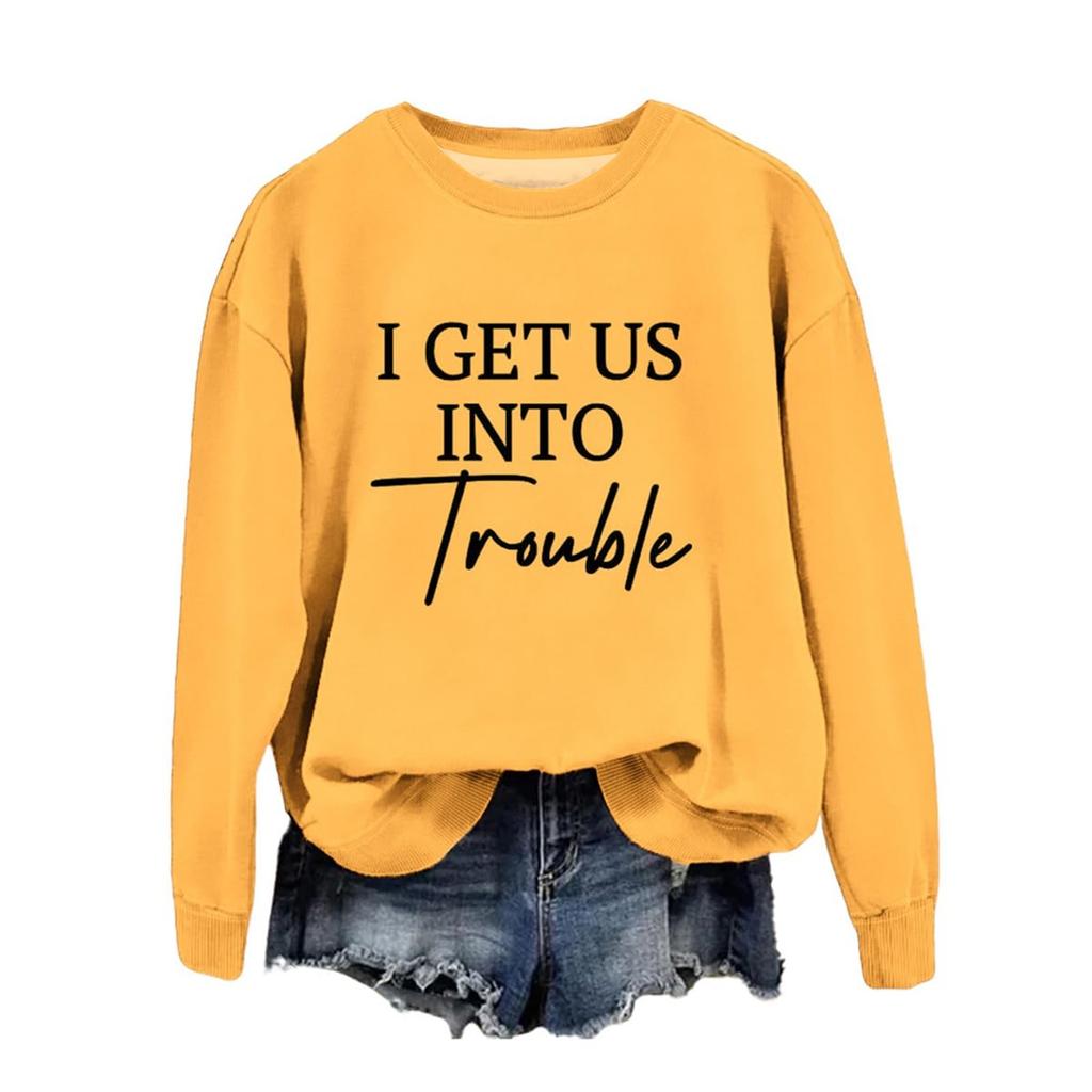 Women's Fashion Casual Round Neck Loose I GET US INTO Trouble Print Long Sleeve Sweatshirt