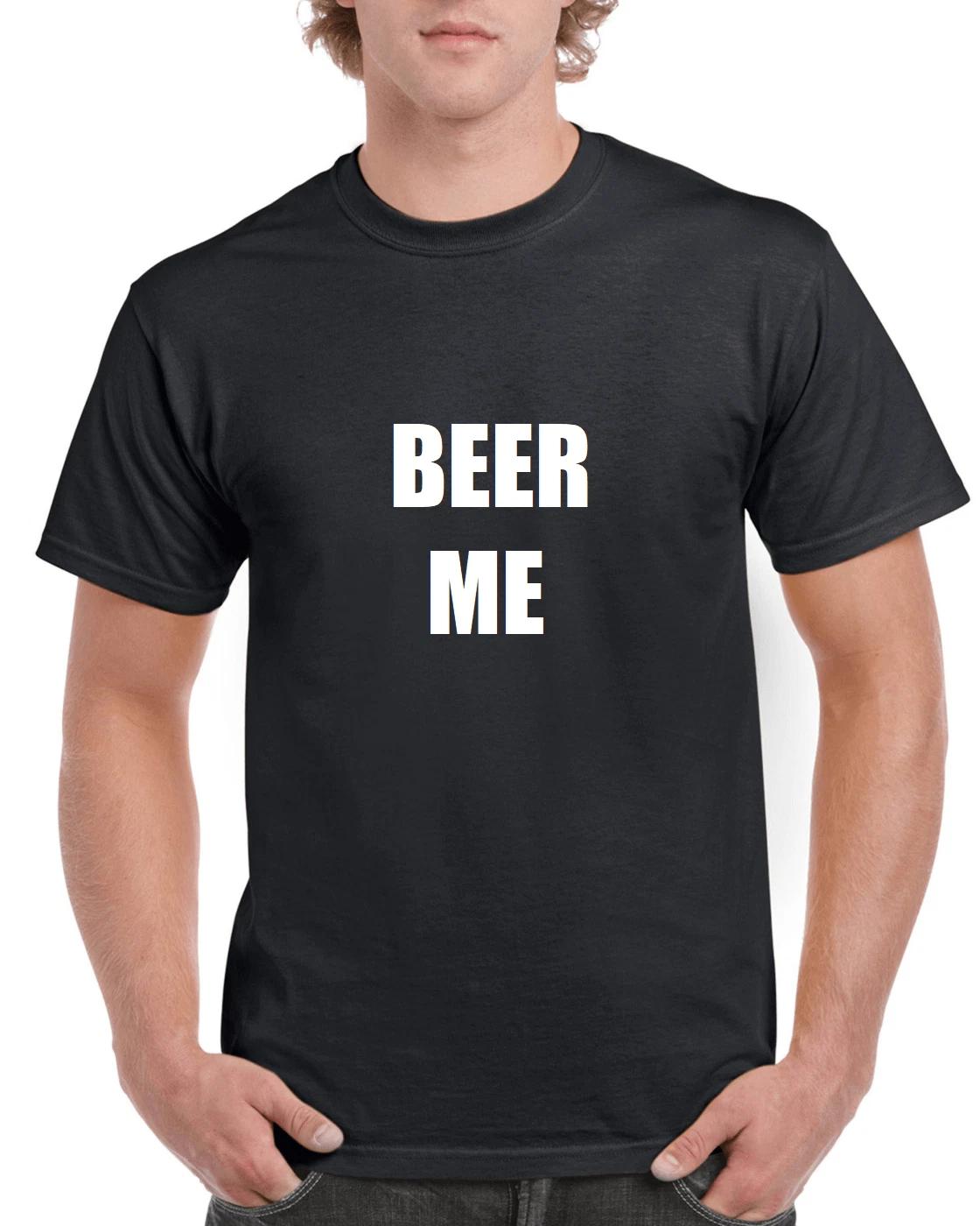 BEER ME T-Shirt Bartender Frat Party Birthday College Funny Black TShirt 4XL