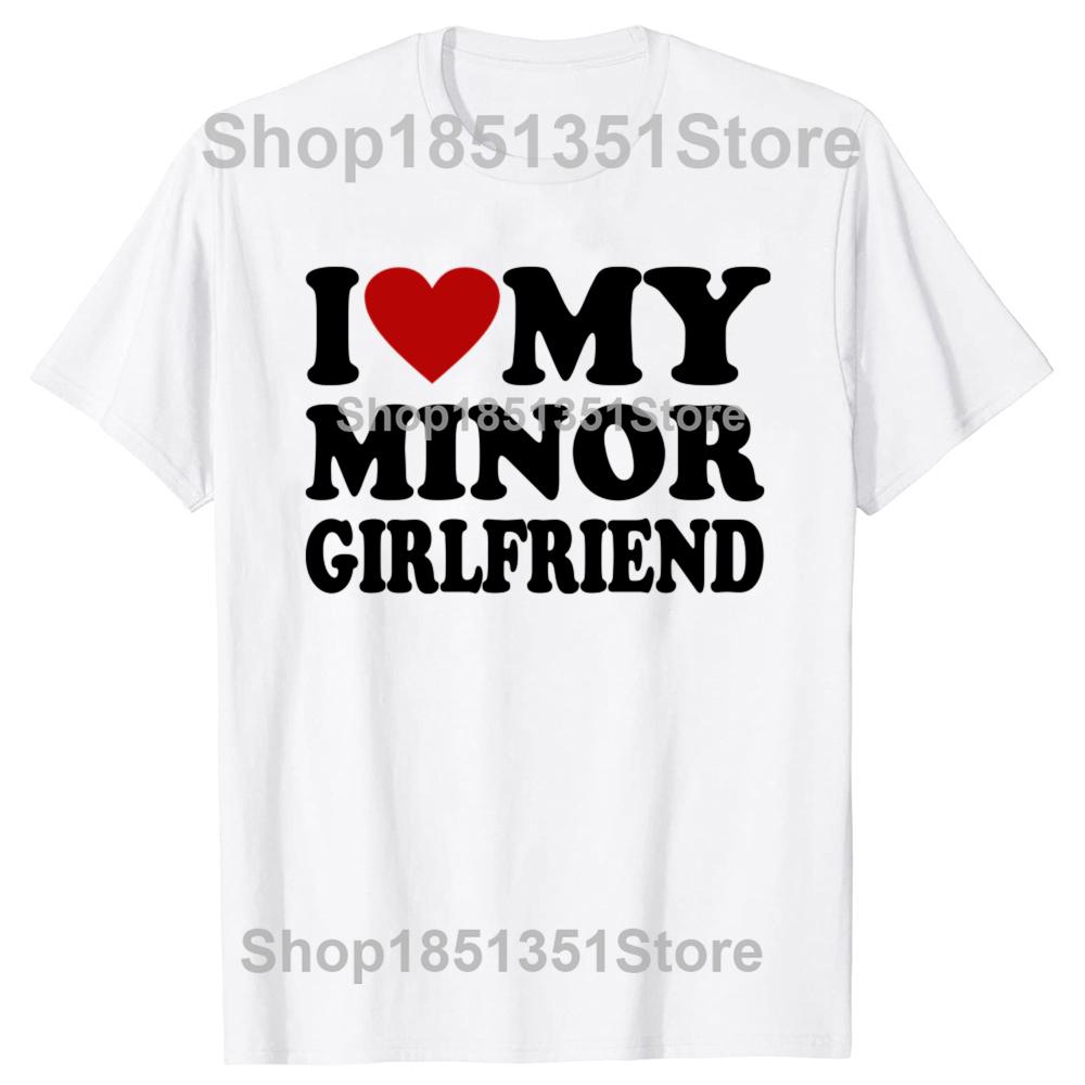 Lustige Ich liebe meine minderjährige Freundin Freund Grafik T-Shirts Männer Frauen Mode Casual T-Shirt 100% Baumwolle Lockeres Oversized T-Shirt